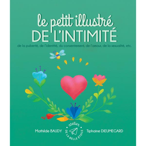 Le petit illustré de l’intimité de la puberté, de l’identité, du consentement, de l’amour, de la sexualité, etc.