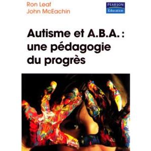Autisme et A.B.A : une pédagogie du progrès